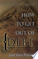 How To Get Out Of Debt and Into Praise